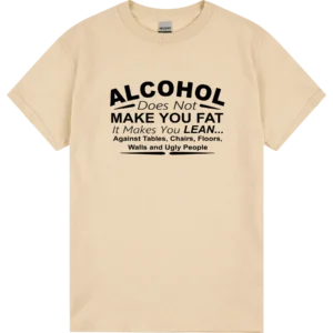 Alcohol Makes You Lean Tee