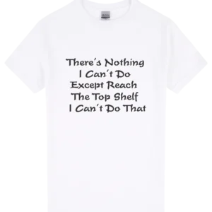 Nothing I Can't Do (Except Reach the Top Shelf)