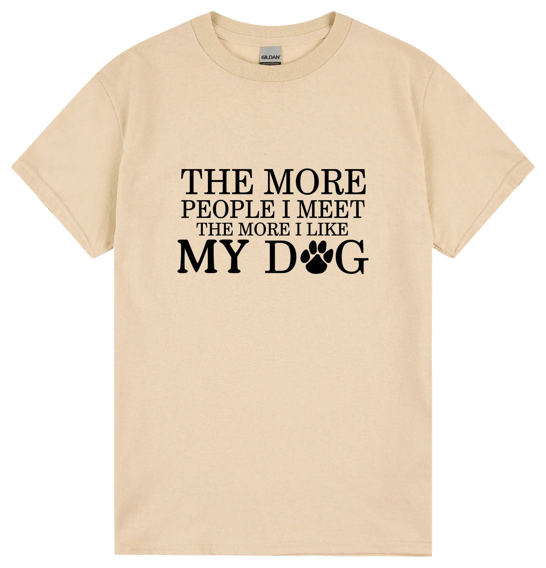 the-more-people-i-meet-the-more-i-like-my-dog-tee-sand