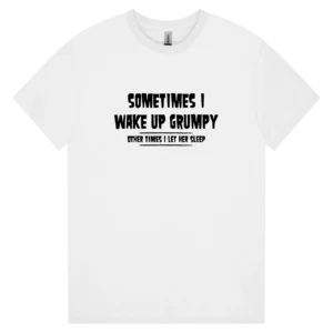 Sometimes I Wake Up Grumpy